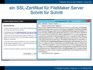7. FileMaker Konferenz | Salzburg | 13.-15. Oktober 2016
"FileMaker Server & SSL-Zertifikate", Thomas Hirt
ein SSL-Zertifikat für FileMaker Server
Schritt für Schritt
 
