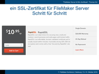 7. FileMaker Konferenz | Salzburg | 13.-15. Oktober 2016
"FileMaker Server & SSL-Zertifikate", Thomas Hirt
ein SSL-Zertifikat für FileMaker Server
Schritt für Schritt
 