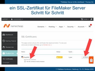 7. FileMaker Konferenz | Salzburg | 13.-15. Oktober 2016
"FileMaker Server & SSL-Zertifikate", Thomas Hirt
ein SSL-Zertifikat für FileMaker Server
Schritt für Schritt
 