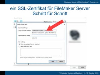 7. FileMaker Konferenz | Salzburg | 13.-15. Oktober 2016
"FileMaker Server & SSL-Zertifikate", Thomas Hirt
ein SSL-Zertifikat für FileMaker Server
Schritt für Schritt
 