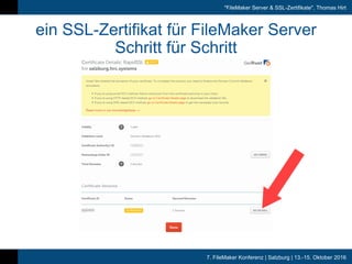 7. FileMaker Konferenz | Salzburg | 13.-15. Oktober 2016
"FileMaker Server & SSL-Zertifikate", Thomas Hirt
ein SSL-Zertifi...