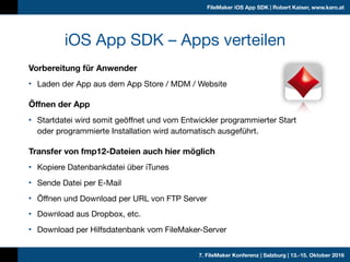 7. FileMaker Konferenz | Salzburg | 13.-15. Oktober 2016
FileMaker iOS App SDK | Robert Kaiser, www.karo.at
Vorbereitung f...