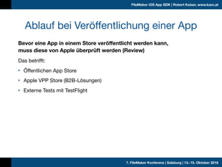 7. FileMaker Konferenz | Salzburg | 13.-15. Oktober 2016
FileMaker iOS App SDK | Robert Kaiser, www.karo.at
Bevor eine App...