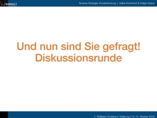 7. FileMaker Konferenz | Salzburg | 13.-15. Oktober 2016
Busines-Strategie: Kundenbindung | Volker Krambrich & Holger Darj...