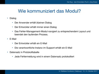 8. FileMaker Konferenz | Salzburg | 12.-14. Oktober 2017
Der Bug - des Entwicklers Fluch | Jörg Köster
Wie kommuniziert da...