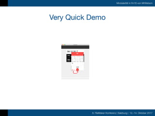 8. FileMaker Konferenz | Salzburg | 12.-14. Oktober 2017
Modularität in fm16 von MrWatson
Very Quick Demo
 