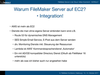 8. FileMaker Konferenz | Salzburg | 12.-14. Oktober 2017
FileMaker Server in der Cloud, Volker Krambrich NORSULT
Warum Fil...