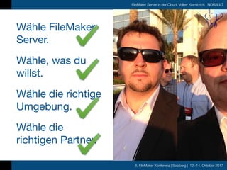 8. FileMaker Konferenz | Salzburg | 12.-14. Oktober 2017
FileMaker Server in der Cloud, Volker Krambrich NORSULT
Wähle Fil...