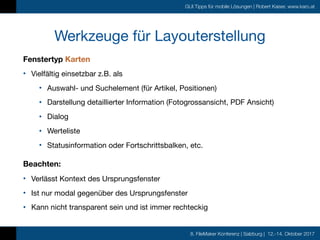 8. FileMaker Konferenz | Salzburg | 12.-14. Oktober 2017
GUI Tipps für mobile Lösungen | Robert Kaiser, www.karo.at
Werkze...