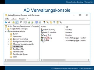 9. FileMaker Konferenz | Liechtenstein | 17.-20. Oktober 2018
Microsoft Active Directory – Thomas Hirt
AD Verwaltungskonso...