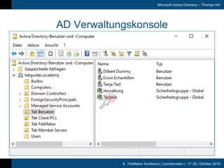 9. FileMaker Konferenz | Liechtenstein | 17.-20. Oktober 2018
Microsoft Active Directory – Thomas Hirt
AD Verwaltungskonso...