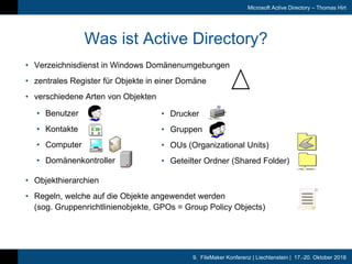 9. FileMaker Konferenz | Liechtenstein | 17.-20. Oktober 2018
Microsoft Active Directory – Thomas Hirt
Was ist Active Dire...