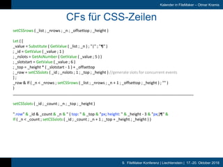9. FileMaker Konferenz | Liechtenstein | 17.-20. Oktober 2018
Kalender in FileMaker – Otmar Kramis
CFs für CSS-Zeilen
setC...
