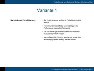 9. FileMaker Konferenz | Liechtenstein | 17.-20. Oktober 2018
Portalfilterung- und Sortierung / Gerhard Schwingenschlögl
V...