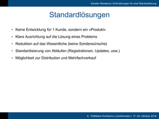 9. FileMaker Konferenz | Liechtenstein | 17.-20. Oktober 2018
Karsten Risseeuw | Anforderungen für eine Standardlösung
Sta...