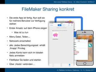 8. FileMaker Konferenz | Salzburg | 12.-14. Oktober 2017
Mein erster FileMaker Server – Dr. Volker Krambrich, NORSULT
File...