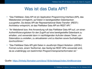 10. FileMaker Konferenz | Hamburg | 16.-19. Oktober 2019
FileMaker Data API mit Node.js nutzen | Dr. Adam G. Augustin
Was ...
