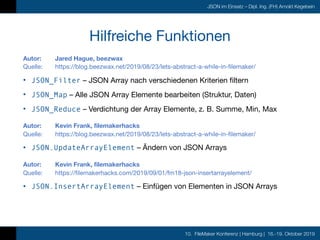 10. FileMaker Konferenz | Hamburg | 16.-19. Oktober 2019
JSON im Einsatz – Dipl. Ing. (FH) Arnold Kegebein
Hilfreiche Funk...