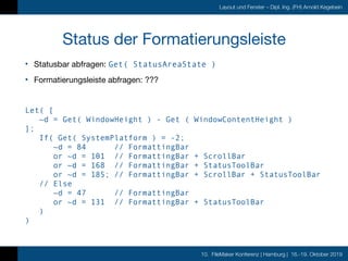 10. FileMaker Konferenz | Hamburg | 16.-19. Oktober 2019
Layout und Fenster – Dipl. Ing. (FH) Arnold Kegebein
Status der F...
