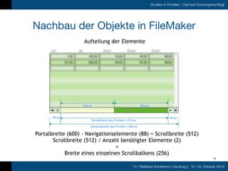 10. FileMaker Konferenz | Hamburg | 16.-19. Oktober 2019
Scrollen in Portalen / Gerhard Schwingenschlögl
Nachbau der Objek...