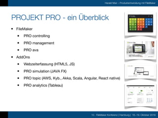10. FileMaker Konferenz | Hamburg | 16.-19. Oktober 2019
Harald Mair – Produktentwicklung mit FileMaker
PROJEKT PRO - ein ...