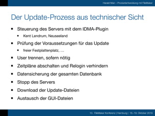10. FileMaker Konferenz | Hamburg | 16.-19. Oktober 2019
Harald Mair – Produktentwicklung mit FileMaker
Der Update-Prozess...