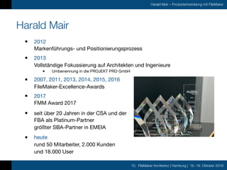 10. FileMaker Konferenz | Hamburg | 16.-19. Oktober 2019
Harald Mair – Produktentwicklung mit FileMaker
Harald Mair
2012 
...