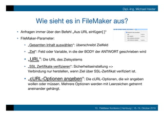 10. FileMaker Konferenz | Hamburg | 16.-19. Oktober 2019
Dipl.-Ing. Michael Heider
Wie sieht es in FileMaker aus?
•  Anfra...