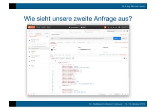 10. FileMaker Konferenz | Hamburg | 16.-19. Oktober 2019
Dipl.-Ing. Michael Heider
Wie sieht unsere zweite Anfrage aus?
 