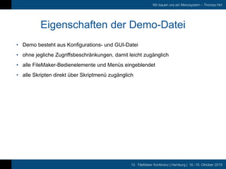 10. FileMaker Konferenz | Hamburg | 16.-19. Oktober 2019
Wir bauen uns ein Menüsystem – Thomas Hirt
Eigenschaften der Demo...