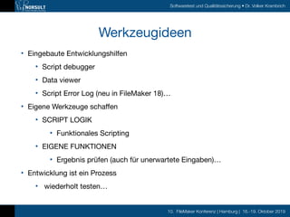 10. FileMaker Konferenz | Hamburg | 16.-19. Oktober 2019
Softwaretest und Qualitätssicherung • Dr. Volker Krambrich
Werkze...