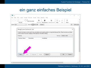 FileMaker Konferenz | Hamburg | 22.-24. Juni 2022
Custom Functions für Einsteiger – Thomas Hirt
ein ganz einfaches Beispiel
 