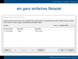 FileMaker Konferenz | Hamburg | 22.-24. Juni 2022
Custom Functions für Einsteiger – Thomas Hirt
ein ganz einfaches Beispiel
 