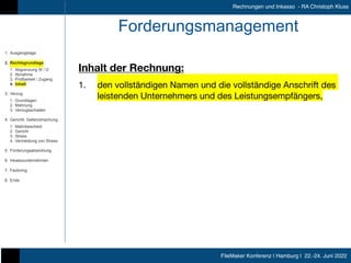 FileMaker Konferenz | Hamburg | 22.-24. Juni 2022
Rechnungen und Inkasso - RA Christoph Kluss
Forderungsmanagement
Inhalt ...