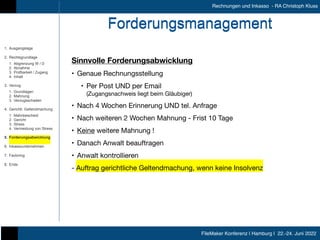 FileMaker Konferenz | Hamburg | 22.-24. Juni 2022
Rechnungen und Inkasso - RA Christoph Kluss
Forderungsmanagement
Sinnvol...