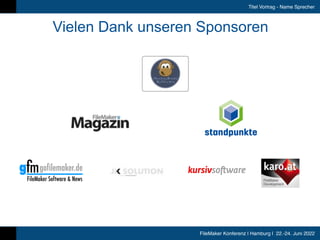 FileMaker Konferenz | Hamburg | 22.-24. Juni 2022
Titel Vortrag - Name Sprecher
Vielen Dank unseren Sponsoren
 