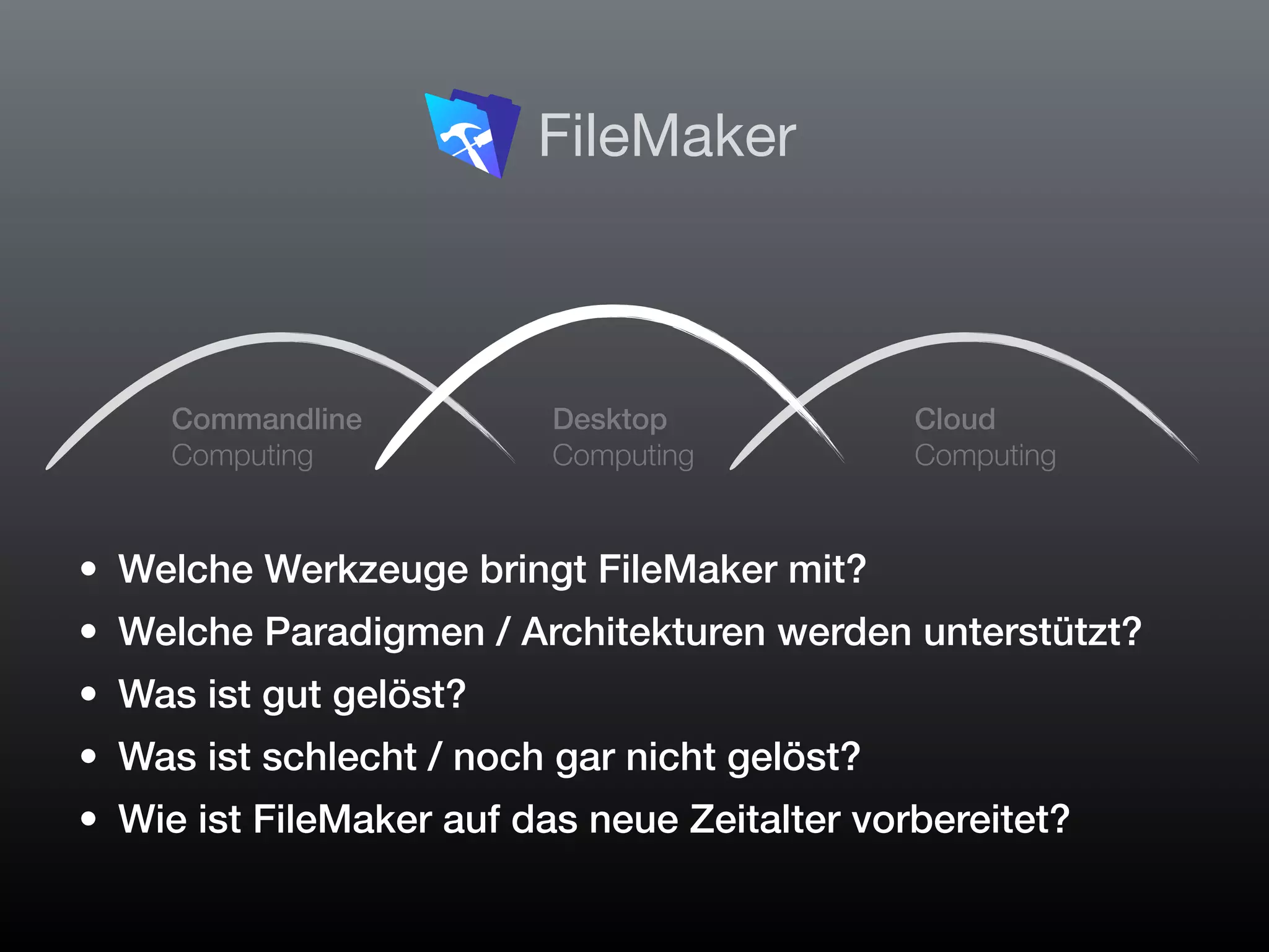 FileMaker Konferenz | Hamburg | 22.-24. Juni 2022
Die Zukunft von FileMaker - Marcel Moré
Commandline
Computing
Desktop
Computing
Cloud
Computing
FileMaker
• Welche Werkzeuge bringt FileMaker mit?
• Welche Paradigmen / Architekturen werden unterstützt?
• Was ist gut gelöst?
• Was ist schlecht / noch gar nicht gelöst?
• Wie ist FileMaker auf das neue Zeitalter vorbereitet?
 