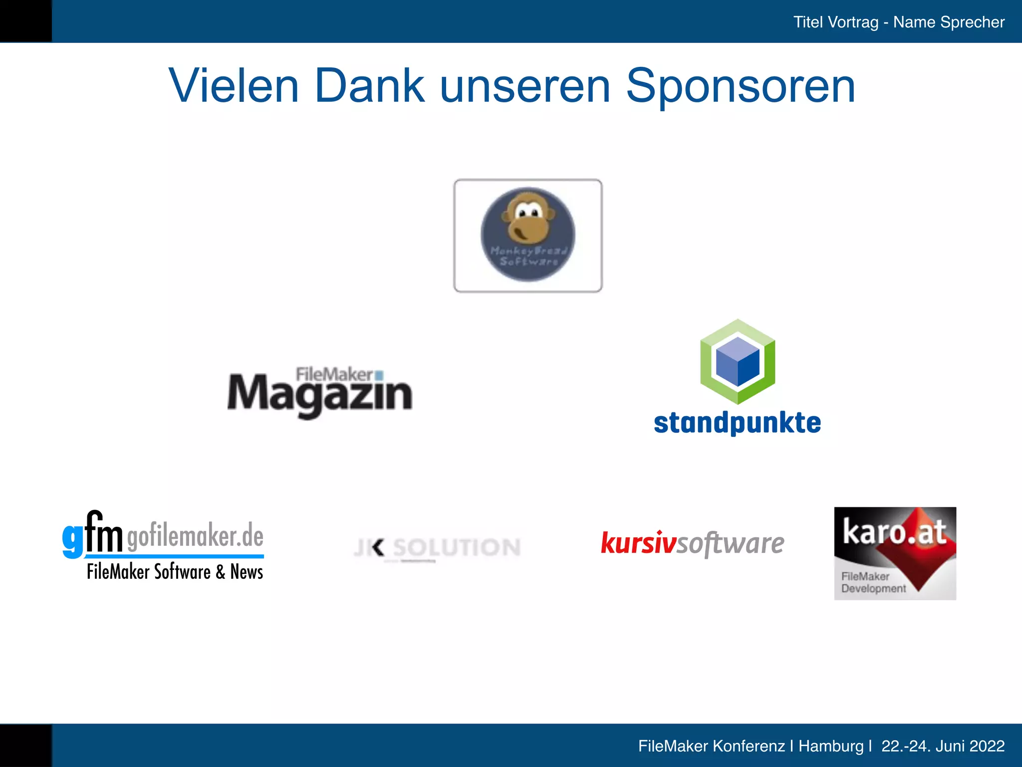 FileMaker Konferenz | Hamburg | 22.-24. Juni 2022
Titel Vortrag - Name Sprecher
Vielen Dank unseren Sponsoren
 