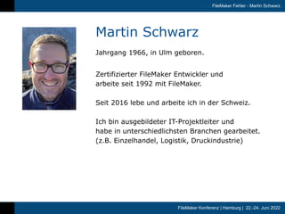 FileMaker Konferenz | Hamburg | 22.-24. Juni 2022
FileMaker Fehler - Martin Schwarz
Martin Schwarz
Jahrgang 1966, in Ulm g...