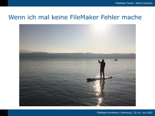 FileMaker Konferenz | Hamburg | 22.-24. Juni 2022
FileMaker Fehler - Martin Schwarz
Wenn ich mal keine FileMaker Fehler ma...