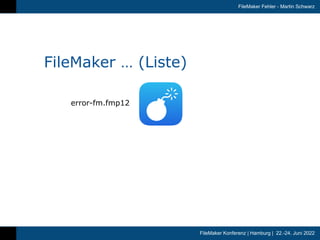 FileMaker Konferenz | Hamburg | 22.-24. Juni 2022
FileMaker Fehler - Martin Schwarz
FileMaker … (Liste)
error-fm.fmp12


 