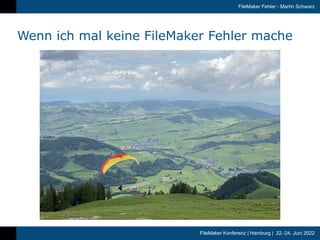 FileMaker Konferenz | Hamburg | 22.-24. Juni 2022
FileMaker Fehler - Martin Schwarz
Wenn ich mal keine FileMaker Fehler ma...