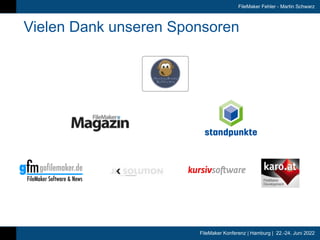FileMaker Konferenz | Hamburg | 22.-24. Juni 2022
FileMaker Fehler - Martin Schwarz
Vielen Dank unseren Sponsoren
 