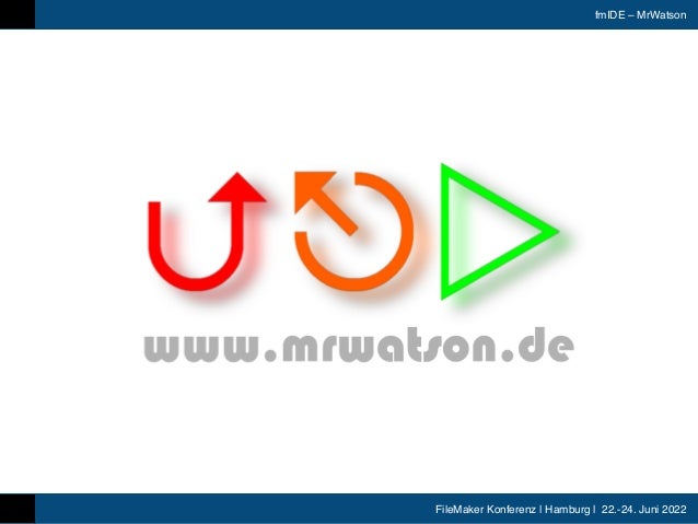FileMaker Konferenz | Hamburg | 22.-24. Juni 2022
fmIDE – MrWatson
 