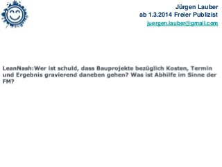 Jürgen Lauber
ab 1.3.2014 Freier Publizist
juergen.lauber@gmail.com

 