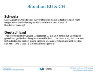 Situation EU & CH
Schweiz
Ein staatlicher Arbeitgeber ist verpﬂichtet, seine Mitarbeitenden nicht
wegen einer Behinderung ...