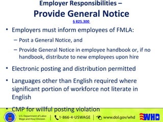 Employer Responsibilities –
Provide Notice of Eligibility
§ 825.300
• Within five business days of leave request (or knowl...