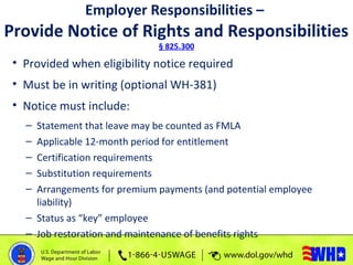 • Within five business days of having enough information to
determine leave is FMLA-qualifying
• Once for each FMLA-qualif...