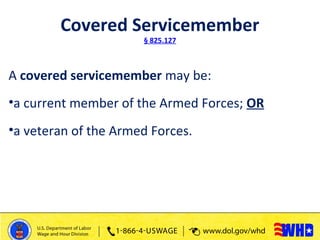 Current Servicemember –
Serious Injury or Illness
§ 825.127
• A serious injury or illness is one that:
• was incurred by a...