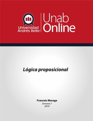 Lógica proposicional
Francois Moraga
Semana 7
2019
 